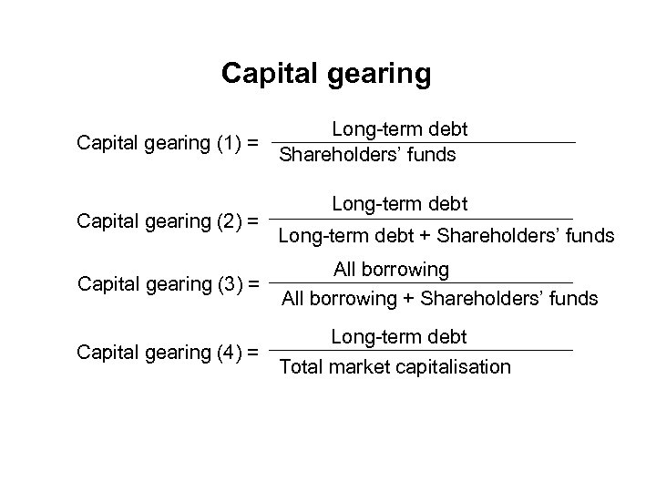 Capital gearing (1) = Capital gearing (2) = Capital gearing (3) = Long-term debt