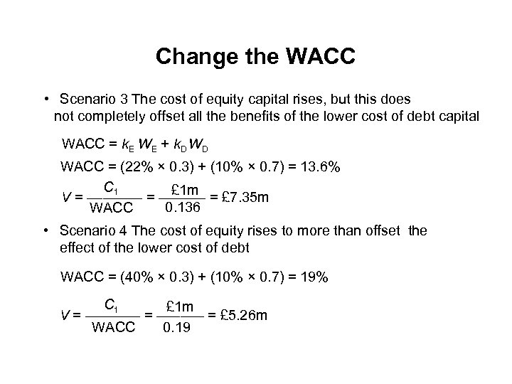 Change the WACC • Scenario 3 The cost of equity capital rises, but this