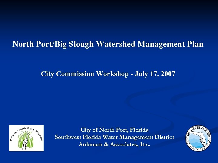 North Port/Big Slough Watershed Management Plan City Commission Workshop - July 17, 2007 City