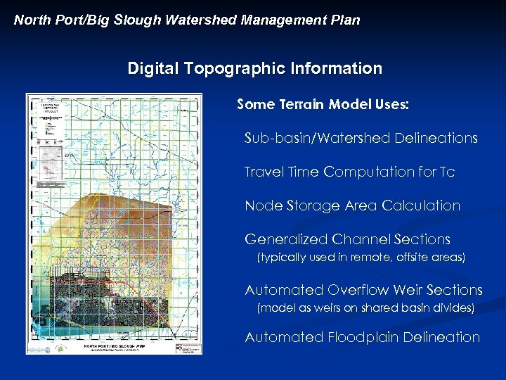 North Port/Big Slough Watershed Management Plan Digital Topographic Information Some Terrain Model Uses: Sub-basin/Watershed