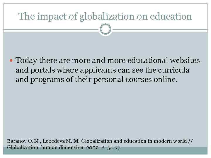 The impact of globalization on education Today there are more and more educational websites