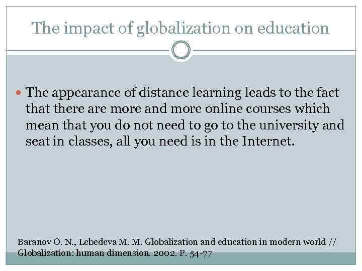 The impact of globalization on education The appearance of distance learning leads to the