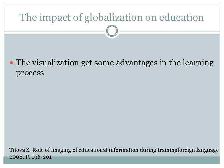 The impact of globalization on education The visualization get some advantages in the learning