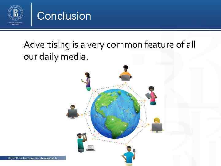 Conclusion Advertising is a very common feature of all our daily media. photo Higher