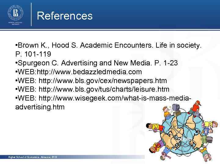 References • Brown K. , Hood S. Academic Encounters. Life in society. P. 101