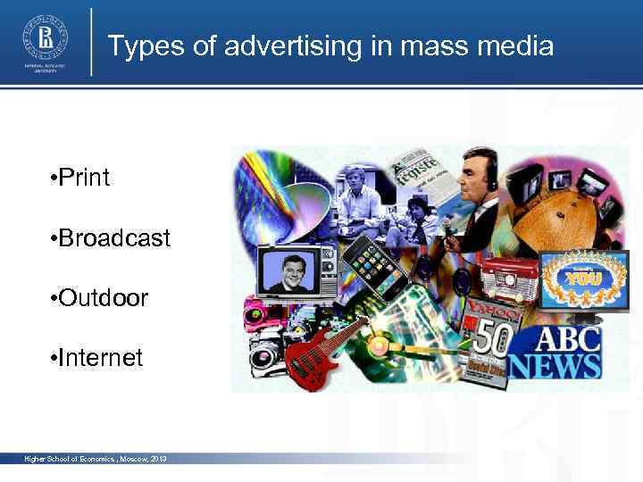 Types of advertising in mass media • Print photo • Broadcast • Outdoor photo