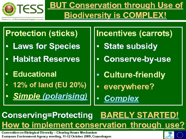BUT Conservation through Use of Biodiversity is COMPLEX! Protection (sticks) Incentives (carrots) • Laws