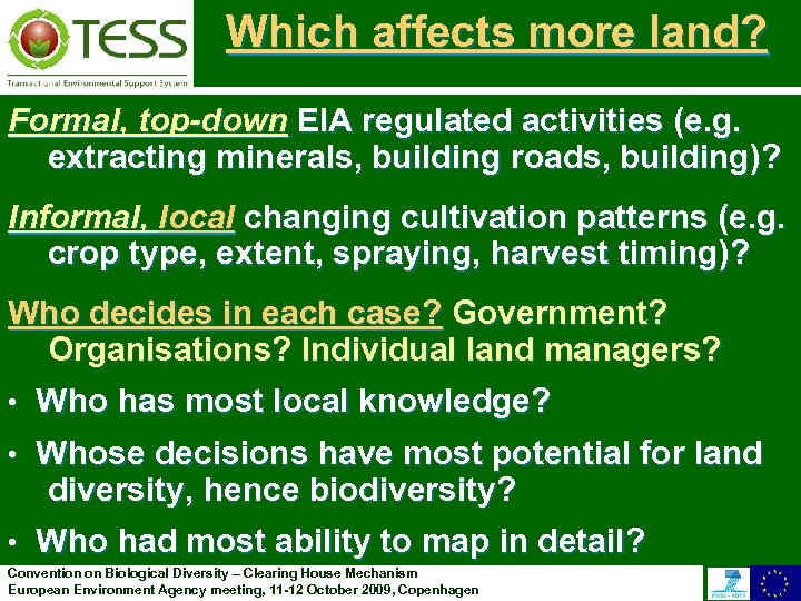 Which affects more land? Formal, top-down EIA regulated activities (e. g. extracting minerals, building