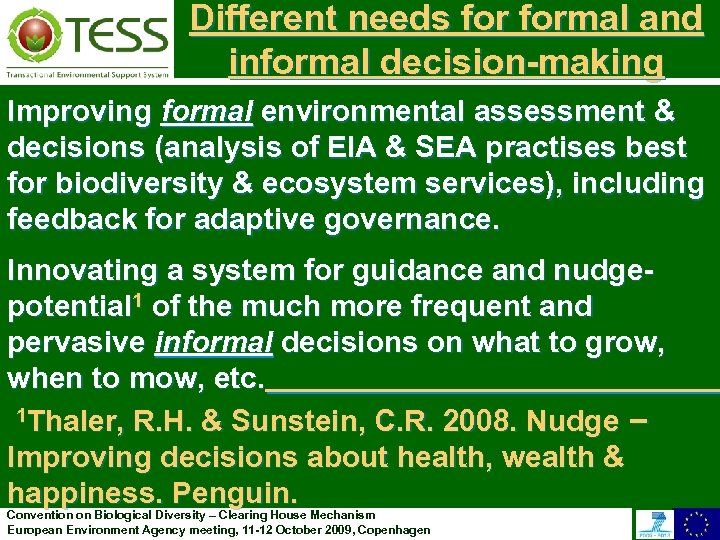 Different needs formal and informal decision-making Improving formal environmental assessment & decisions (analysis of