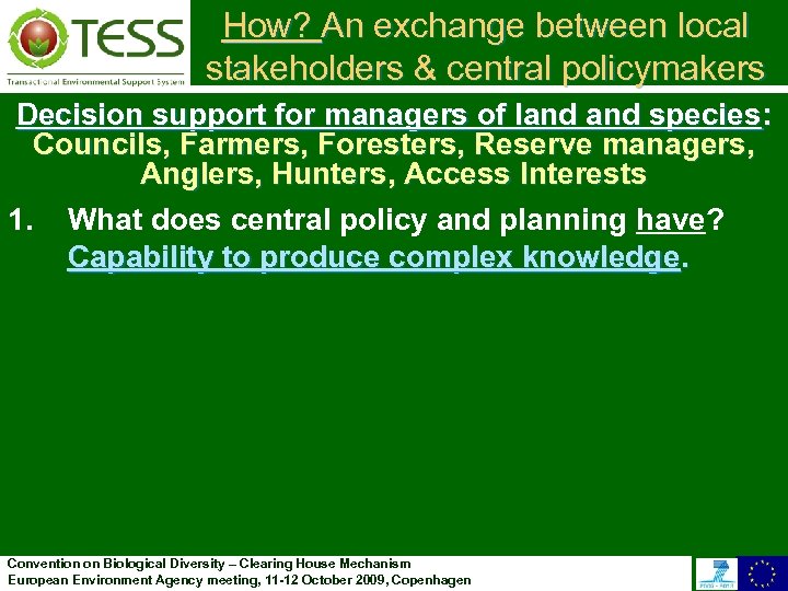 How? An exchange between local stakeholders & central policymakers Decision support for managers of
