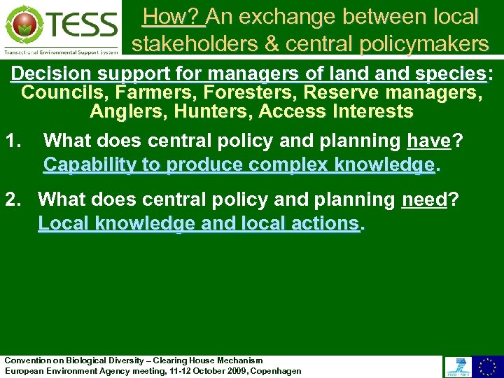 How? An exchange between local stakeholders & central policymakers Decision support for managers of