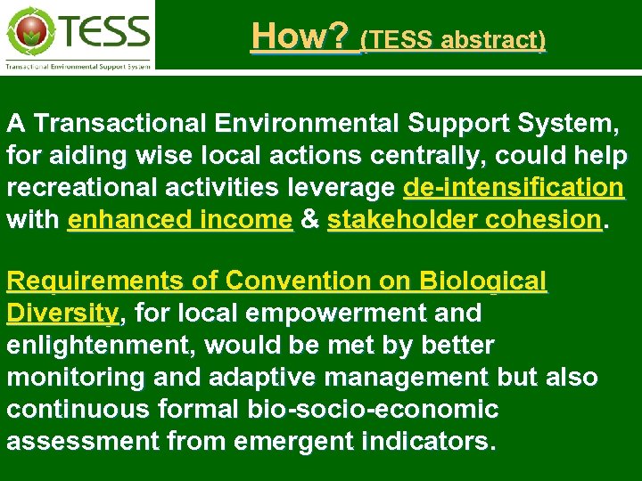 How? (TESS abstract) A Transactional Environmental Support System, for aiding wise local actions centrally,
