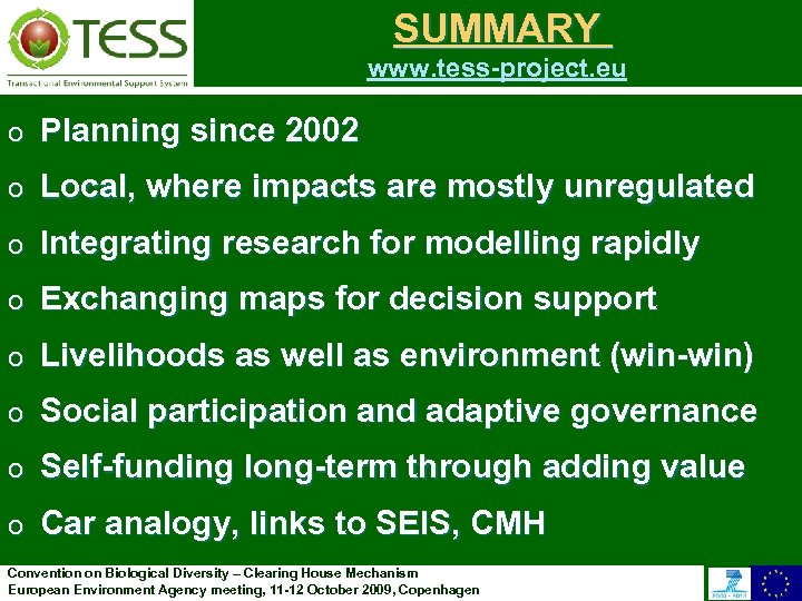 SUMMARY www. tess-project. eu o Planning since 2002 o Local, where impacts are mostly