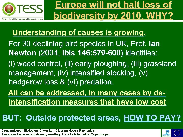 Europe will not halt loss of biodiversity by 2010. WHY? Understanding of causes is