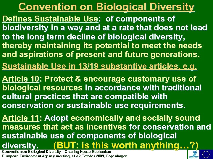 Convention on Biological Diversity Defines Sustainable Use: of components of biodiversity in a way