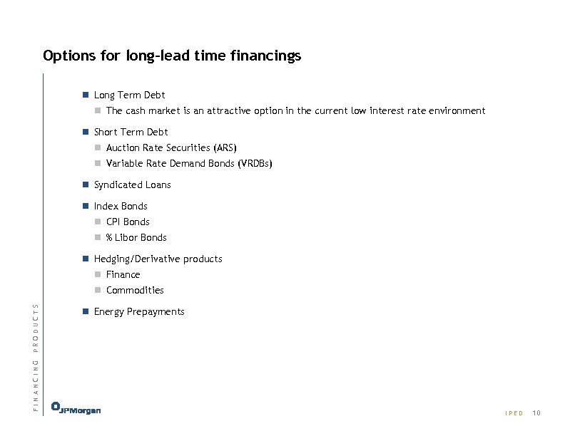 Options for long-lead time financings n Long Term Debt n The cash market is