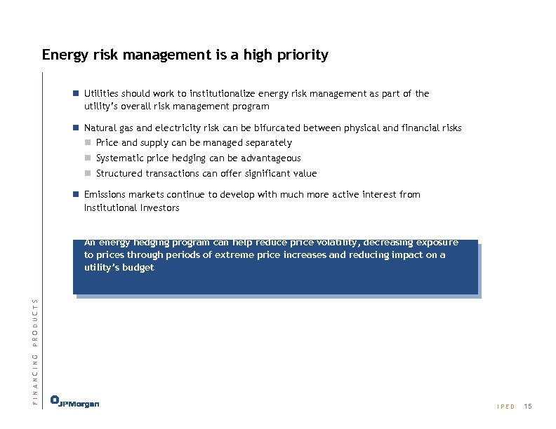 Energy risk management is a high priority n Utilities should work to institutionalize energy