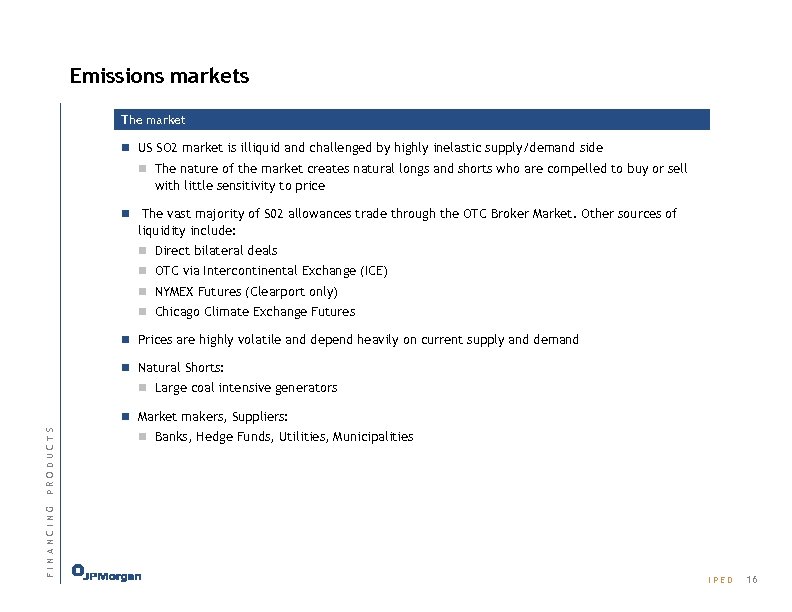 Emissions markets The market n US SO 2 market is illiquid and challenged by