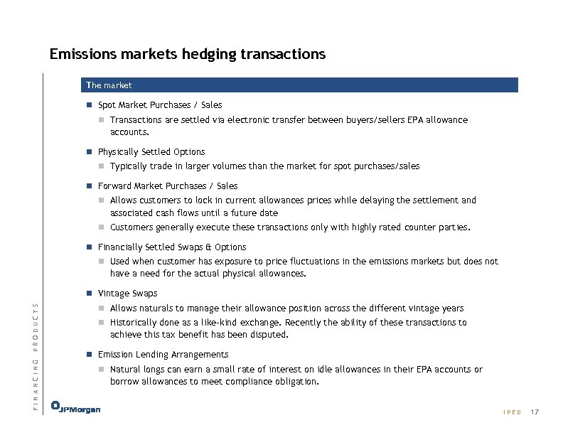 Emissions markets hedging transactions The market n Spot Market Purchases / Sales n Transactions