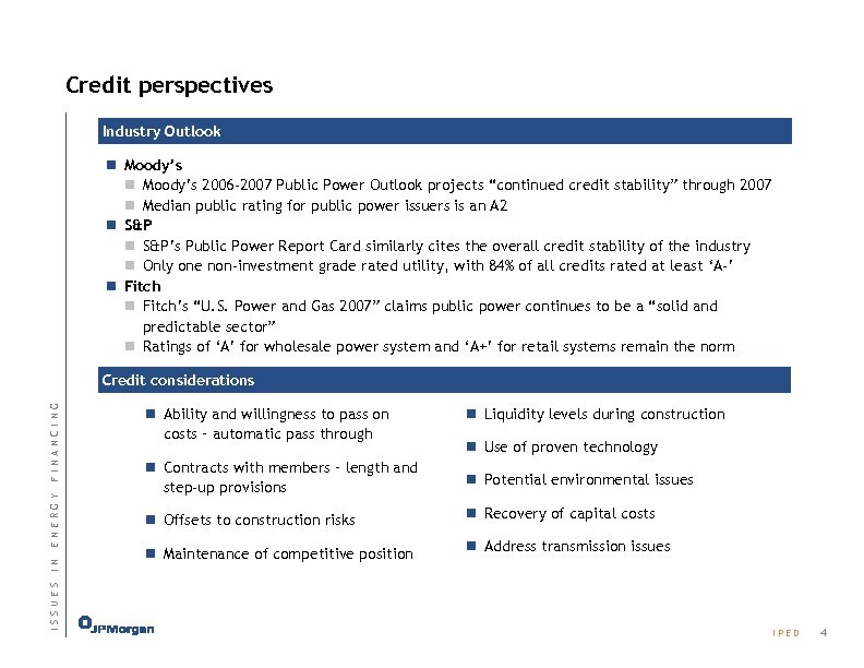 Credit perspectives Industry Outlook n Moody’s 2006 -2007 Public Power Outlook projects “continued credit