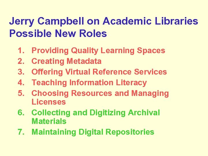 Jerry Campbell on Academic Libraries Possible New Roles 1. 2. 3. 4. 5. Providing