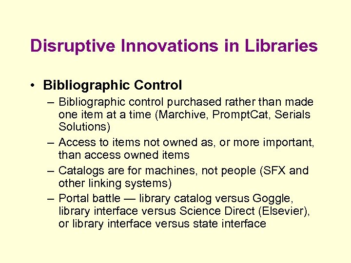 Disruptive Innovations in Libraries • Bibliographic Control – Bibliographic control purchased rather than made