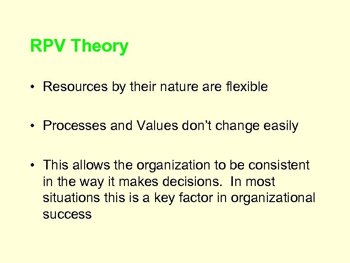 RPV Theory • Resources by their nature are flexible • Processes and Values don’t
