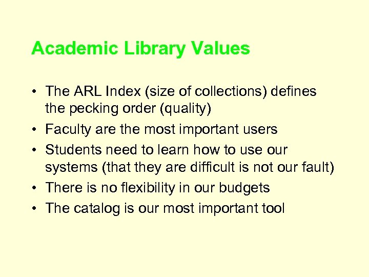Academic Library Values • The ARL Index (size of collections) defines the pecking order