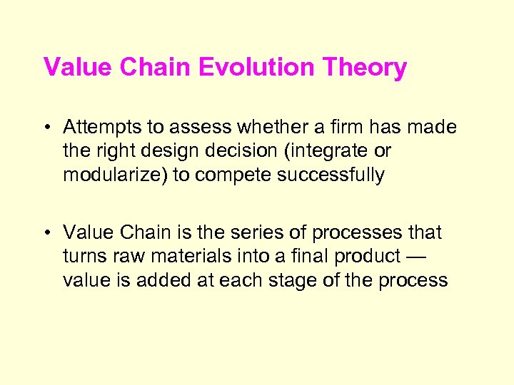 Value Chain Evolution Theory • Attempts to assess whether a firm has made the