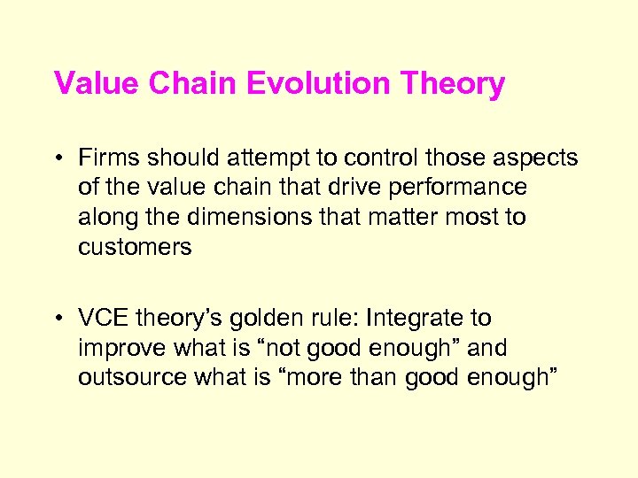 Value Chain Evolution Theory • Firms should attempt to control those aspects of the