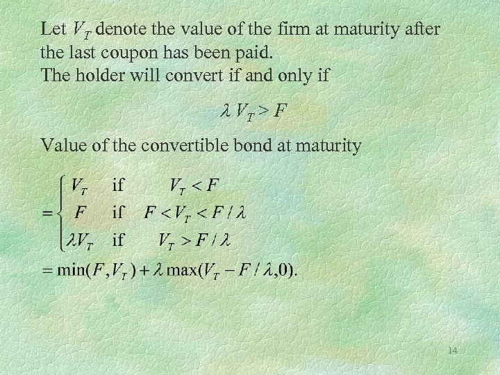 Let VT denote the value of the firm at maturity after the last coupon