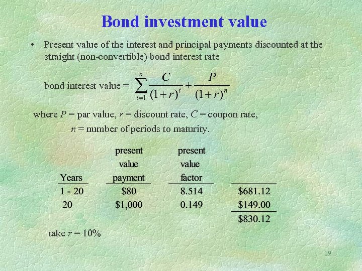 Bond investment value • Present value of the interest and principal payments discounted at