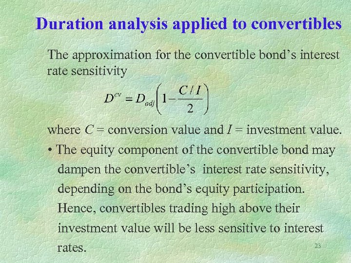 Duration analysis applied to convertibles The approximation for the convertible bond’s interest rate sensitivity