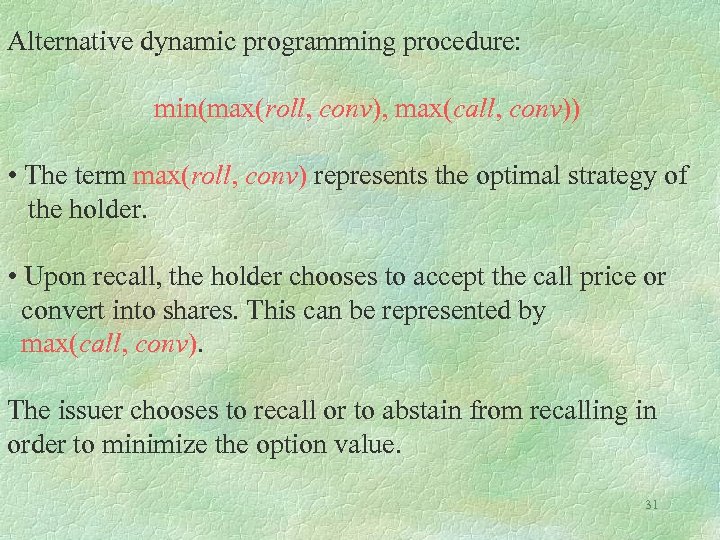 Alternative dynamic programming procedure: min(max(roll, conv), max(call, conv)) • The term max(roll, conv) represents
