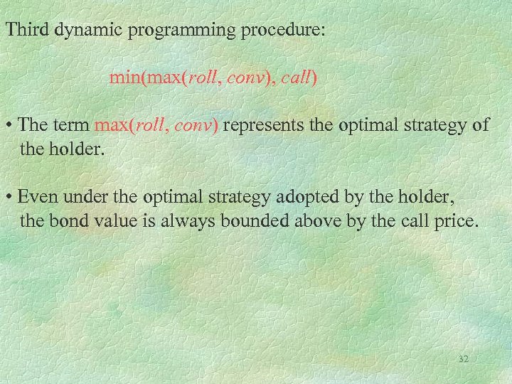 Third dynamic programming procedure: min(max(roll, conv), call) • The term max(roll, conv) represents the