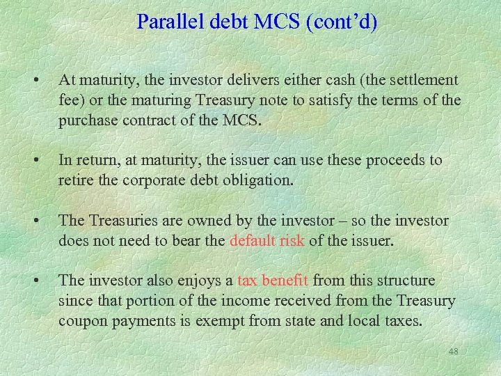Parallel debt MCS (cont’d) • At maturity, the investor delivers either cash (the settlement