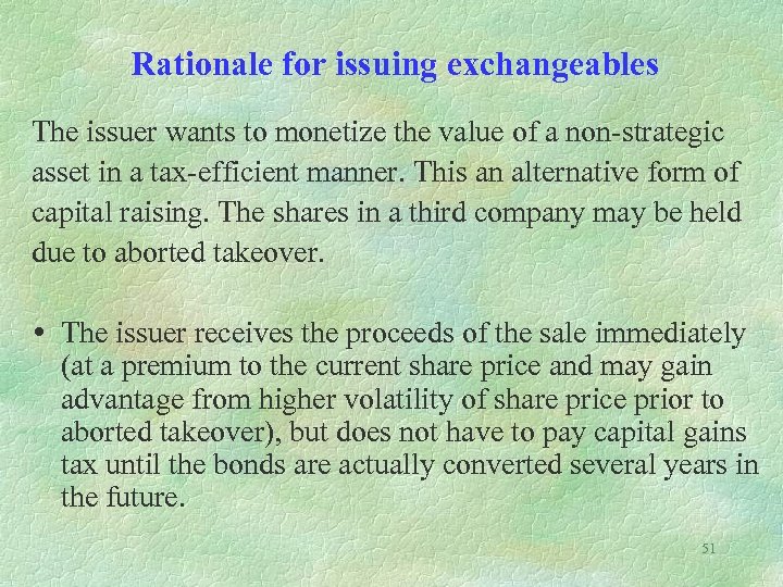 Rationale for issuing exchangeables The issuer wants to monetize the value of a non-strategic