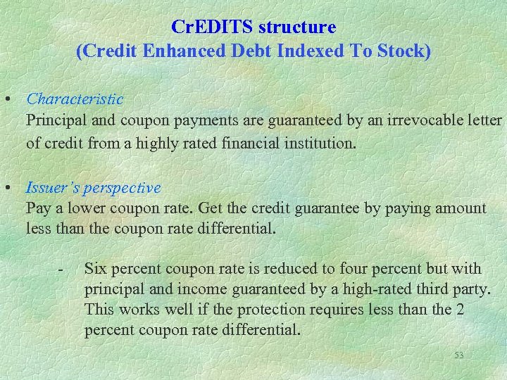 Cr. EDITS structure (Credit Enhanced Debt Indexed To Stock) • Characteristic Principal and coupon