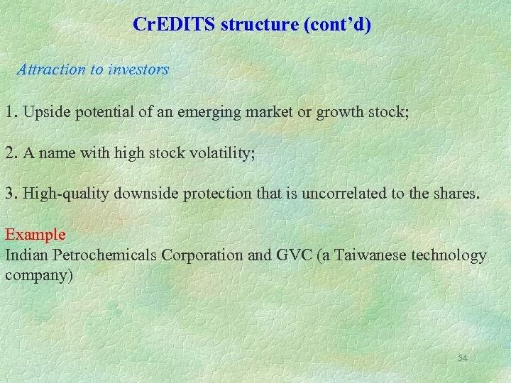 Cr. EDITS structure (cont’d) Attraction to investors 1. Upside potential of an emerging market
