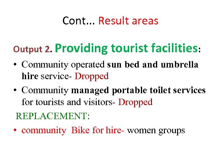 Cont. . . Result areas Output 2. Providing tourist facilities: • Community operated sun