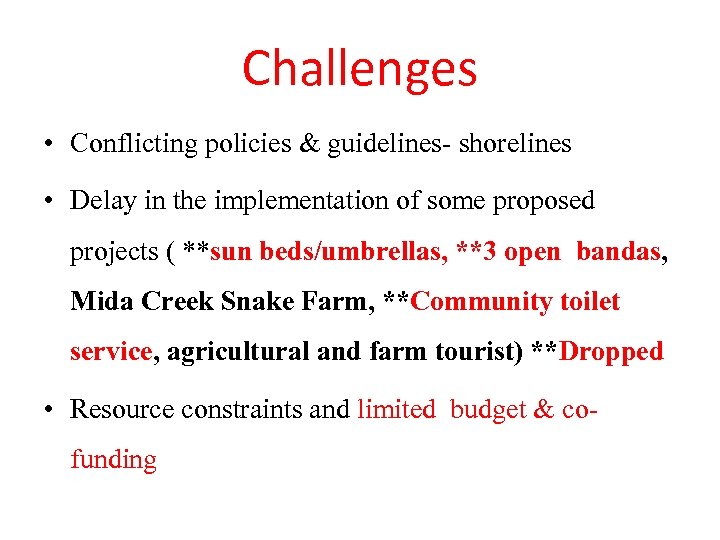 Challenges • Conflicting policies & guidelines- shorelines • Delay in the implementation of some