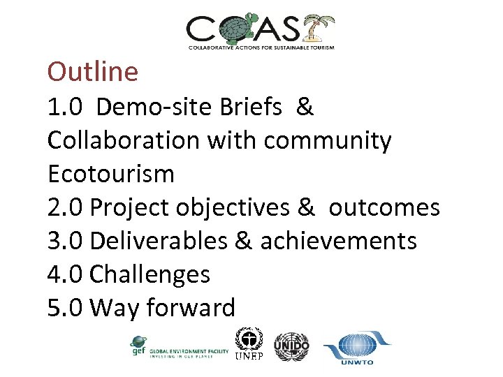Outline 1. 0 Demo-site Briefs & Collaboration with community Ecotourism 2. 0 Project objectives