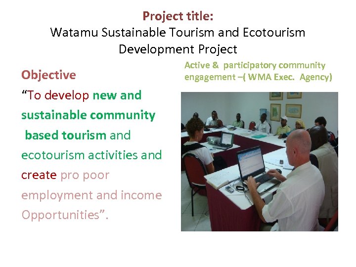 Project title: Watamu Sustainable Tourism and Ecotourism Development Project Objective “To develop new and