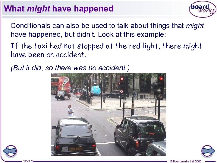 What might have happened Conditionals can also be used to talk about things that