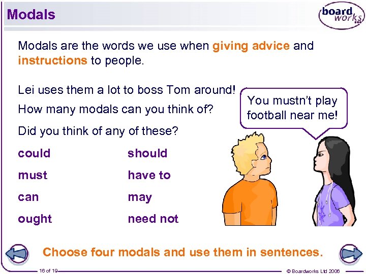 Modals are the words we use when giving advice and instructions to people. Lei