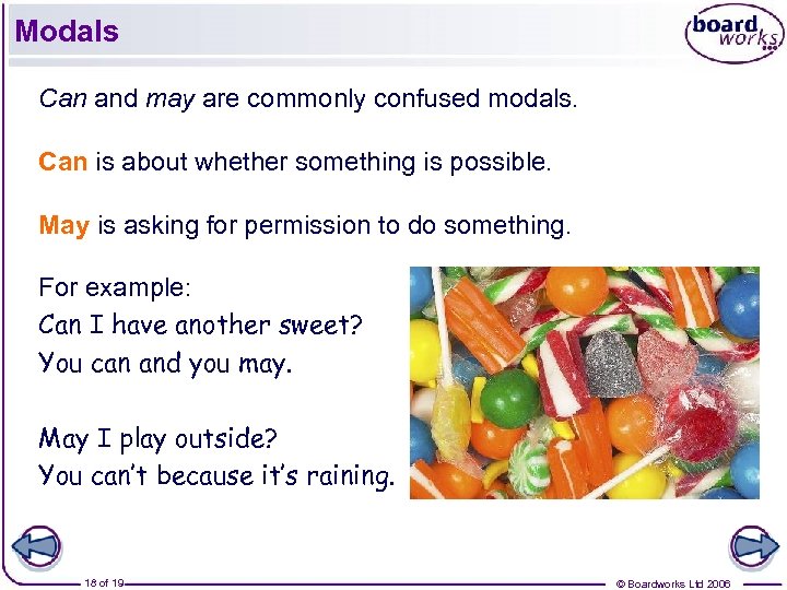 Modals Can and may are commonly confused modals. Can is about whether something is