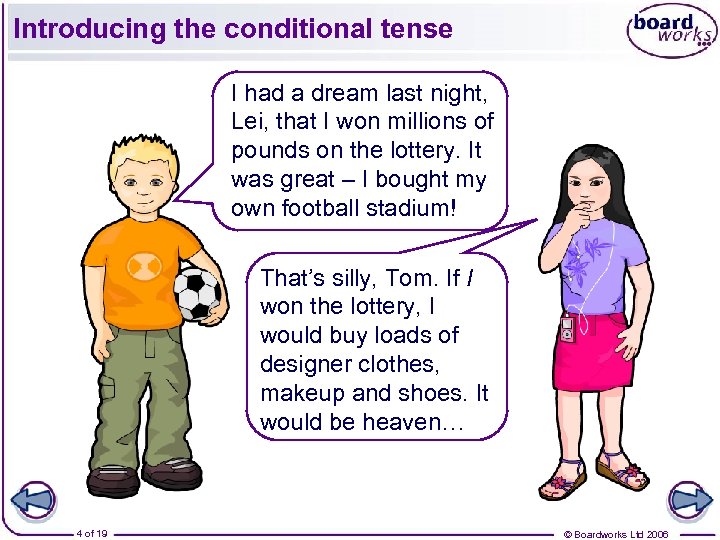 Introducing the conditional tense I had a dream last night, Lei, that I won