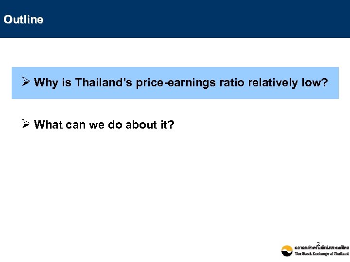 Outline Ø Why is Thailand’s price-earnings ratio relatively low? Ø What can we do