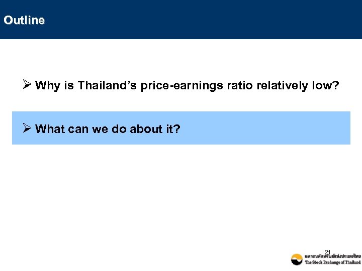 Outline Ø Why is Thailand’s price-earnings ratio relatively low? Ø What can we do