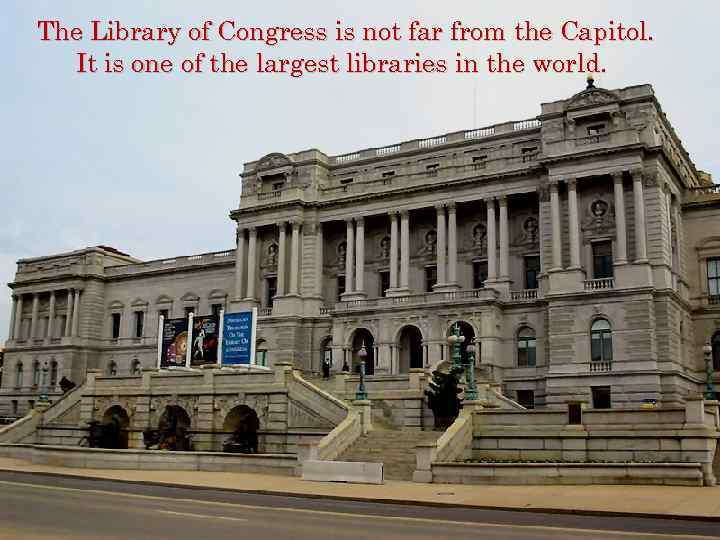 The Library of Congress is not far from the Capitol. It is one of